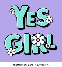 YES GIRL TYPOGRAPHY WITH DAISIES FLOWERS , SLOGAN PRINT VECTOR