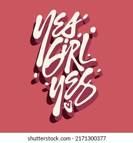 yes girl yes.hand drawn illustration.vector lettering on a red background with falling shadows that create a 3d effect.modern typography design perfect for social media,tshirt,poster,banner,flyer,etc