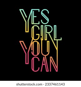 Yes girl you can gradient colorful, Graphic design print sports t-shirt fashion, illustration, vector, posters, cards, stickers, mug