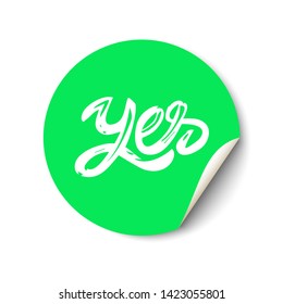 Yes hand drawn lettering. Promotional sticker with a turned edge on white background.