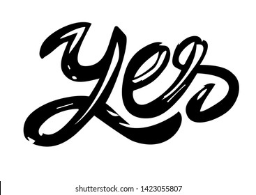 Yes - hand drawn text. Trendy hand lettering. Calligraphy isolated quote in black ink. Vector illustration.