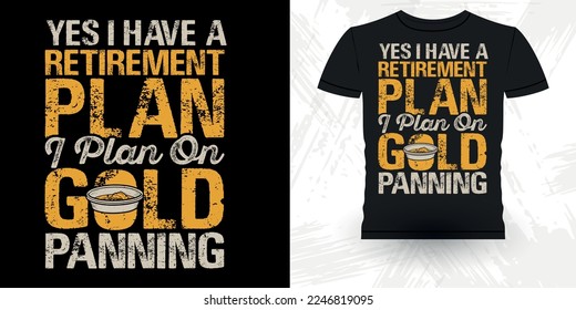 Sí, Tengo Un Plan De Jubilación Que Planeo Para Ganar Oro Divertido De Oro Vintage Diseño De Camisetas Retro Vintage
