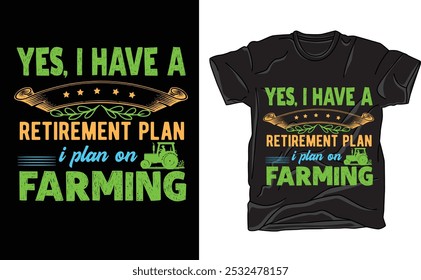 yes, i have a retirement plan i plan on farming