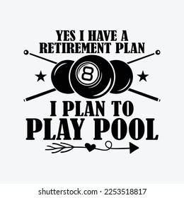 Yes I Have A Retirement Plan Pool Player Billiard