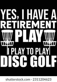 Yes, I have a retirement play I play to vector art design, eps file. design file for t-shirt. svg, eps cuttable design file
