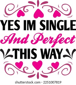 yes IM single and perfect this way