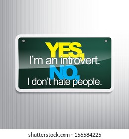 Yes, I'm an introvert. No, I don't hate people. Sarcastic background. (EPS10 Vector)