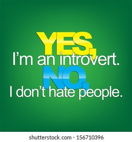 Yes, I'm an introvert. No, I don't hate people. Sarcastic background. (EPS10 Vector)