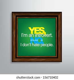 Yes, I'm an introvert. No, I don't hate people. Sarcastic background. (EPS10 Vector)