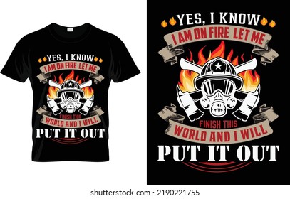 Yes, I Know I Am On Fire Let Me Finish This World And I Will Put It Out