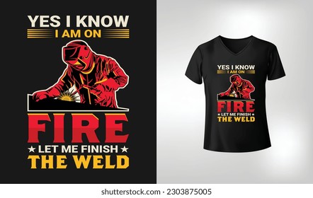 Yes I Know I Am On Fire Welder Vector Printable T Shirt Design