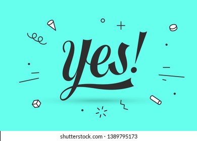 Yes. Lettering for banner, poster and sticker concept with text Yes. Icon message yes on color background, geometric memphis style. Lettering calligraphic text simple logo. Vector Illustration