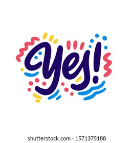 Yes. Lettering for banner, poster and sticker concept with text Yes. Icon message yes on white background. Calligraphic simple logo. Vector Illustration
