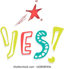 Yes Lettering. Handwriting calligraphy. T-shirt print, poster and sticker with text Yes. Icon message for banner, web or interior design, social network. Vector Illustration.