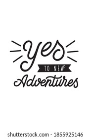 Yes to new adventures vector