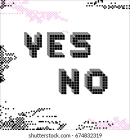 Yes, No icon. Volumetric vector illustration of pixel art message: Yes, No.