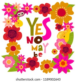 "Yes no may be". Quote. Hand drawn colorful print with hand lettering. This illustration can be used as a print on t-shirts and bags or as a poster.