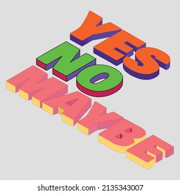 "Yes, No, Maybe" typography design on gray background. 3D render.