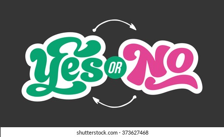 Yes or no - perfect design element for t-shirt, flyer, banner, poster, postcard. Vector art. Lettering collection.