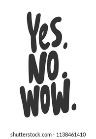 Yes. No. Wow. Sticker for social media content. Vector hand drawn illustration design. Bubble pop art comic style poster, t shirt print, post card, video blog cover