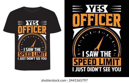 Yes Officer I Saw The Speed Limit I Just Didn't See You, Funny T-Shirt Design