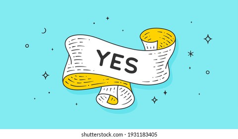 Yes. Old school vintage ribbon, retro greeting card with ribbon, text Yes. Old ribbon motivation banner in engraving style. Vintage ribbon for poster yes. Vector Illustration