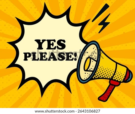 Yes please speech bubble. Megaphone, lightning, speech burst, sound lines, pop art style, loudspeaker, public speaking, yellow background, expression, voice, alert, broadcast