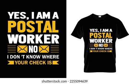 Yes, i am a postal worker no i don't know where your check is