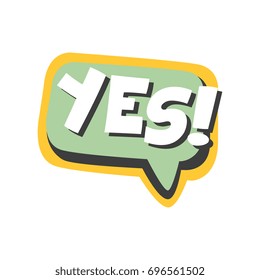 Yes short phrase, speech bubble in retro style vector Illustration