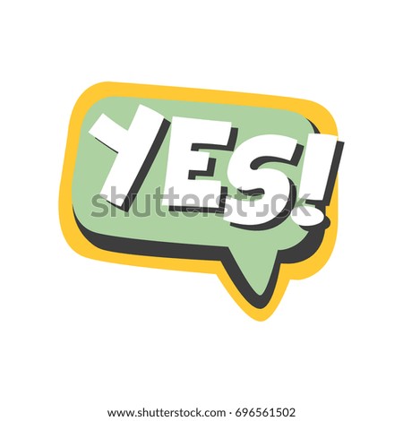 Yes short phrase, speech bubble in retro style vector Illustration