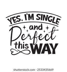 yes i'm single and perfect this way background inspirational positive quotes, motivational, typography, lettering design