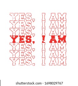 Yes, I am  slogan graphic vector print lettering for t shirt print design.