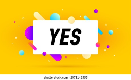 Yes, speech bubble. Banner, poster, speech bubble with text Yes. Geometric style with message yes for banner, poster. Explosion burst design, speech bubble. Vector Illustration