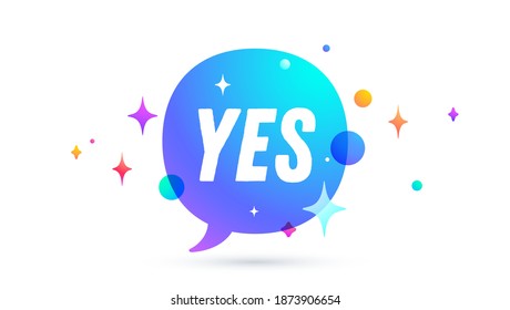 Yes. Speech bubble. Set of chat message, cloud talk, speech bubble. White speech bubble, cloud talk isolated silhouette with text Yes. Chat message, social network, web. Vector Illustration