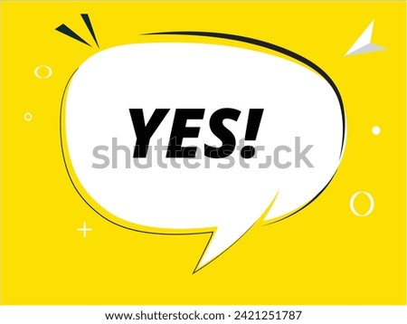 Yes speech bubble text. Banner and Poster. vector illustration.