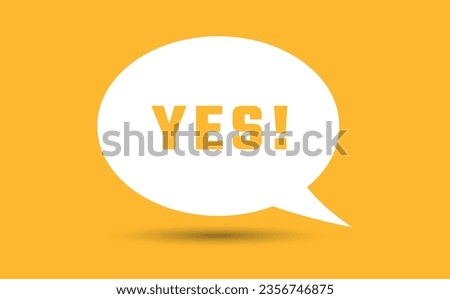 Yes speech bubble vector illustration. Communication speech bubble with Yes text