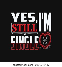 Yes, I'm still single - happy valentines day t shirt design and typographic quotes etc mug.