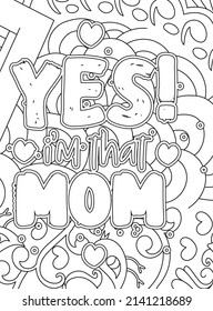 Yes, I am that mom. Mother's Day coloring page. mother outline design. Doddle art. coloring page for adult.