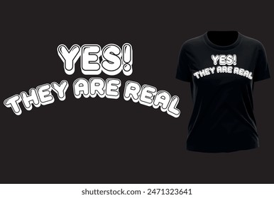 yes they are real funny slogan with t shirt mock up. Typography graphic print , Abstract fashion drawing and creative design for t-shirts, mugs, graphic tee, sweatshirt, cases,etc. 