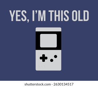 Yes, I'm this old awesome gaming t shirt design