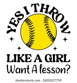 Yes I Throw Like A Girl Want A Lesson - Softball Typography T-shirt Vector, softball sports illustrated, baseball player shirt Design illustration