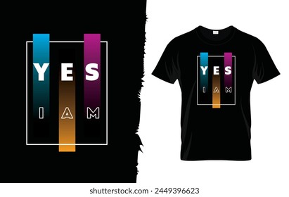 Yes i am t-shirt design, poster, typography. Vector illustration.