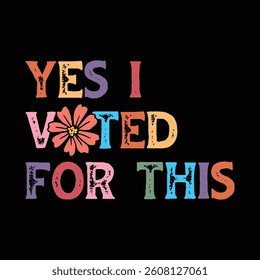 Yes I Voted For This vintage new Graphic 