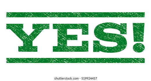 Yes! watermark stamp. Text caption between horizontal parallel lines with grunge design style. Rubber seal stamp with scratched texture. Vector green color ink imprint on a white background.