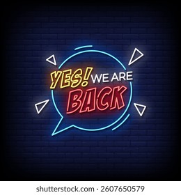 yes we are back neon sign with brick wall background vector