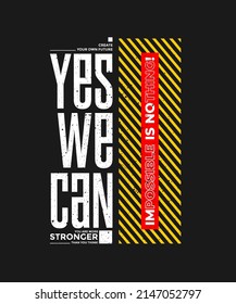 Yes, We can, impossible is nothing, modern and stylish motivational quotes typography slogan. Abstract design illustration vector for print tee shirt, typography, poster and other uses. 