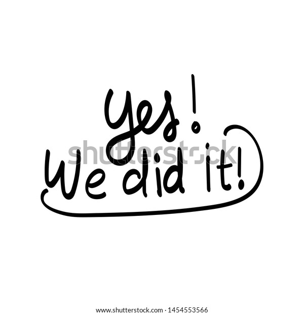Yes We Did Vector Handlettering Stock Vector (Royalty Free) 1454553566
