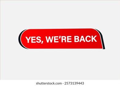 yes we're back, Button for websites, Design Element, learn, stay, template, tuned, design, level, sign, speech, bubble  banner, modern, symbol, click. 
