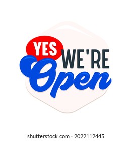 Yes We're Open Label, Sticker, Signboard, Banner, Sign for Supermarket, Store, Shop Door or Business Company Service Notification Message. Typography Design for Restaurant or Cafe. Vector Illustration