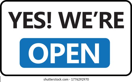 yes, we're open sign, banner. vector illustration. White Background Label.print-ready.businesses, sites & services.